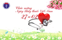 CHÚC MỪNG NGÀY THẦY THUỐC 27-2