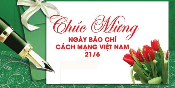 CHÚC MỪNG NGÀY BÁO CHÍ VIỆT NAM 21-6
